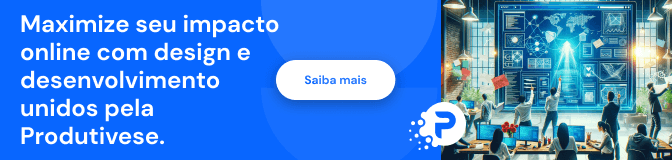 Ads Maximize seu impacto online com design e desenvolvimento unidos pela Produtivese